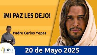 Evangelio De Hoy Martes 20 Mayo 2025 #PadreCarlosYepes l San Juan 14, 27-31a  l Misa