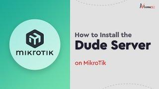 How to Install the Dude Server on MikroTik