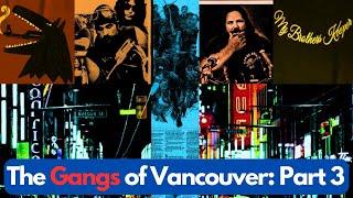 The Gangs of Vancouver, British Columbia: Part 3 - Vancouver, British Columbia, Canada