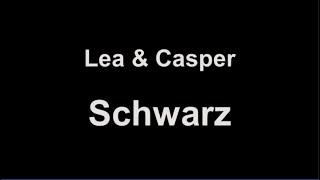 Lea & Casper - schwarz (lyrics)