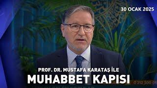 Prof. Dr. Mustafa Karataş ile Muhabbet Kapısı | 30 Ocak 2025