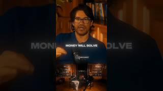 They Lied To You! Only Money Can Solve 80% Of Your Problem