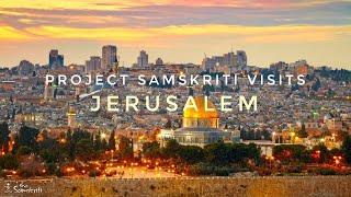 Project Samskriti visits Jerusalem