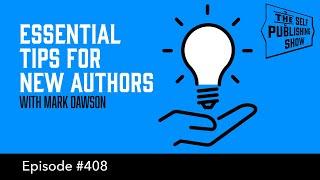 SPS-408: Essential Tips for New Authors – with Mark Dawson