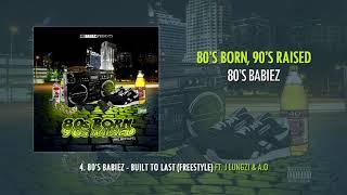 4. 80's Babiez - Built to Last ft. J-Lungzi