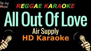 All Out Of Love - Air Supply (HD REGGAE KARAOKE)