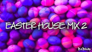 Easter House mix 2! **2016 SPECIAL EDITION**