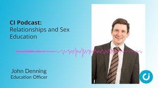 CI Podcast: Relationships and Sex Education