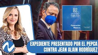 Expediente presentado por el PEPCA contra Jean Alain Rodríguez | Nuria Piera