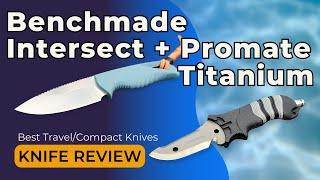 Benchmade Intersect and Promate Titanium BC Dive Knife Review 2024: Best Travel/Compact Knives