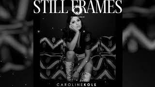 Caroline Kole - Still Frames