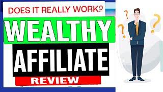 Wealthy Affiliate Review Does It Really Work [ Or Is It A Scam ? ]