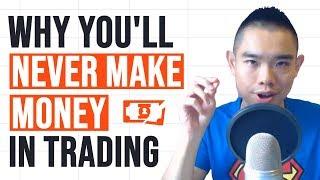 Why You'll Never Make Money in Forex Trading (and How to Fix it)