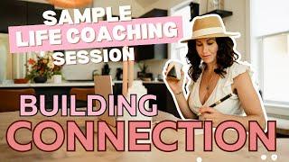 Sample Life Coaching Session 2025 - Building a Connection