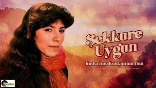 Şekkure Uygun - Kaderime Küskünüm Ben