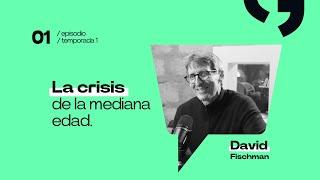 A Medio Café  #01 - David Fischman | La Crisis de la Mediana edad