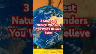 3 Strangest Natural Wonders You Won't Believe Exist!#NaturalWonders #StrangePlaces #AmazingNature