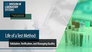 Life of a Test Method: Validation, Verification, and Managing Quality