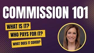 Real Estate Commission 101- Who pay it? How much it it? And What does it cover?