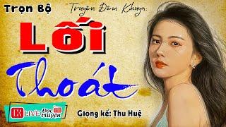 Nghe quên cả cơm trưa: " LỐI THOÁT " - Tiểu thuyết hiện thực việt nam 2024 #Mcthuhue