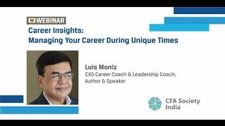 Career Insights: Managing Your Career During Unique Times | Luis Moniz | CFA Society India