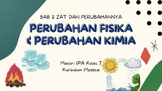 BAB 2 ZAT DAN PRUBAHANNYA – Perubahan Fisika dan Perubahan Kimia || IPA Kelas 7 Kurikulum Merdeka