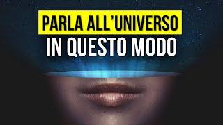 Come Comunicare con l'universo per Attrarre i tuoi Desideri