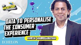 Ramesh Shanmuganathan on data to personalise the consumer experience | Rocketship Experience 2022