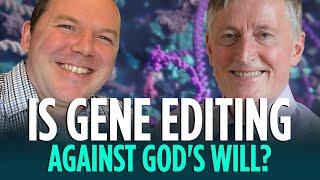  Should we edit the human genome, or is that playing God?  John Wyatt vs Sam McKee