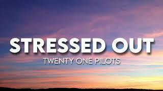 Stressed out lyrics made by fadeless lyrics