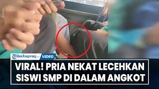 VIRAL! Seorang Pria Nekat Lecehkan Siswi SMP di Dalam Angkot dengan Memasukan Tangan ke Dalam Rok