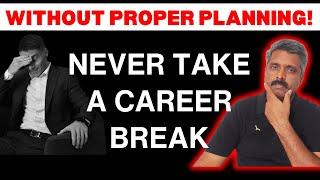 MUST WATCH: How and When to plan a Career Break? | Anand Vaishampayan | Career Talk