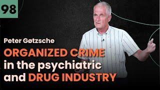 ORGANIZED CRIME in the PSYCHIATRIC AND DRUG INDUSTRY ~ PETER GØTZSCHE #98