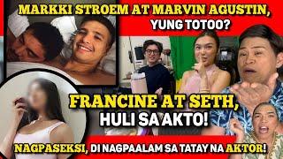 FRANCINE AT SETH, UY! ANO ‘YAN? MARKKI-MARVIN ISSUE,NABUHAY! NAGPASEKSI,DI NAGPAALAM SA AKTOR DAD!