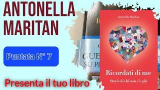 Presenta il tuo libro  - Ricordati di me - Storie di chi non c'è più - Il libro di Antonella Maritan