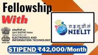 NIELIT Fellowship 2024 | STIPEND ₹42,000/Month | All India Apply | Latest Fellowship 2024