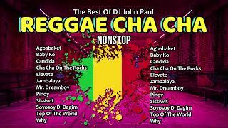 The Best  Of Reggae Cha Cha Nostop - DJ John Paul | Dance Remix