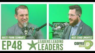 EP 48 | Leaders Leading Leaders | Guest: Frank Schwartz