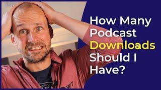 Podcast Downloads: Measuring My Podcast Growth | What Metrics Matter?