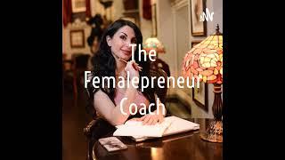 01 The birth of The Femalepreneur Coach!