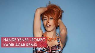 Hande Yener - Romeo (Kadir ACAR Remix)