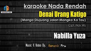 KARAOKE DENAI URANG KATIGO NADA RENDAH - NABILLA YUZA