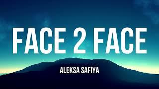 Aleksa Safiya - Face 2 Face (Lyrics)