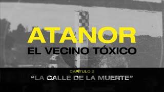 ️ Atanor: el vecino tóxico - Cap #2 La calle de la muerte