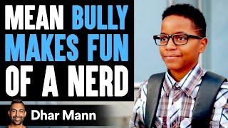 Bully Makes Fun Of Nerd, Nerd Teaches Him A Lesson | Dhar Mann