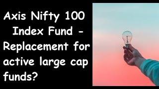 Axis Nifty 100 Index Fund Review Should You Invest