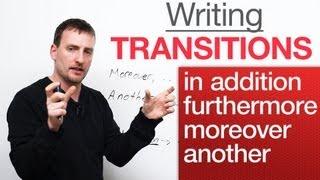 Writing - Transitions - in addition, moreover, furthermore, another