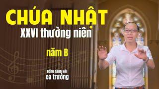 Phụng ca Chúa Nhật Tuần XXVI thường niên năm B | Đồng hành với ca trưởng