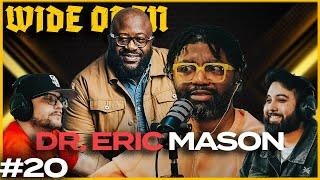 Dr. Eric Mason Is TIRED Of Toxic Christians! "YOU SHOULDN'T FIND JOY IN THIS!" | Wide Open #20