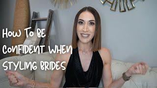 How To Be Confident When Styling Brides - Tips For Bridal Consultants, Stylists & Sales Associates